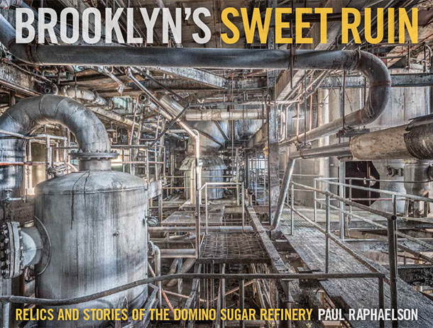 Cover of Brooklyn's Sweet Ruin: Relics and Stories of the Domino Sugar Refinery